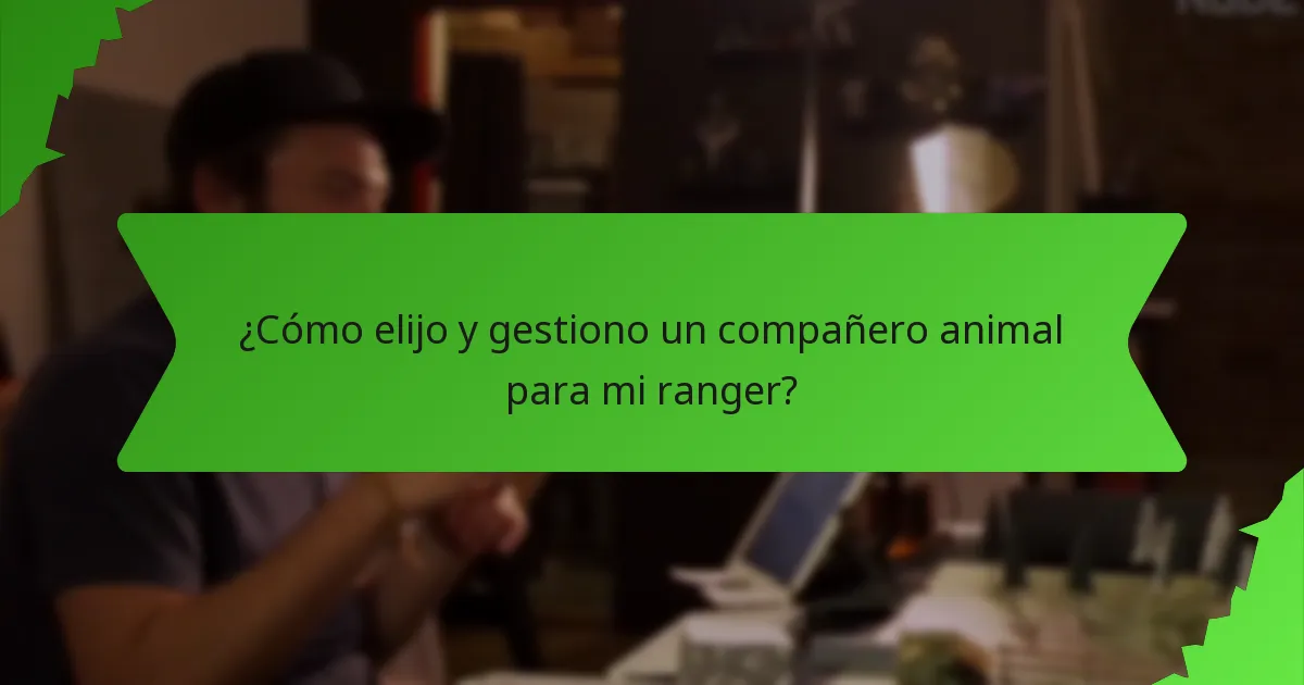 ¿Cómo elijo y gestiono un compañero animal para mi ranger?