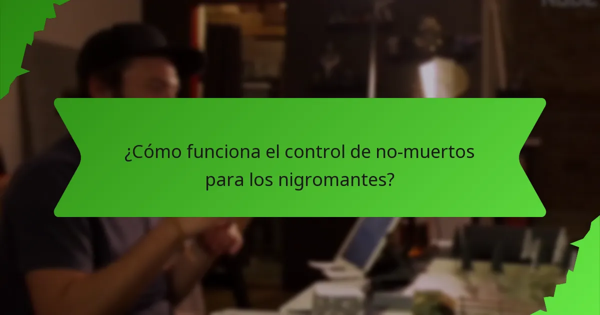 ¿Cómo funciona el control de no-muertos para los nigromantes?