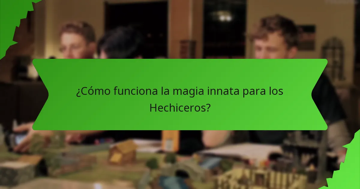 ¿Cómo funciona la magia innata para los Hechiceros?