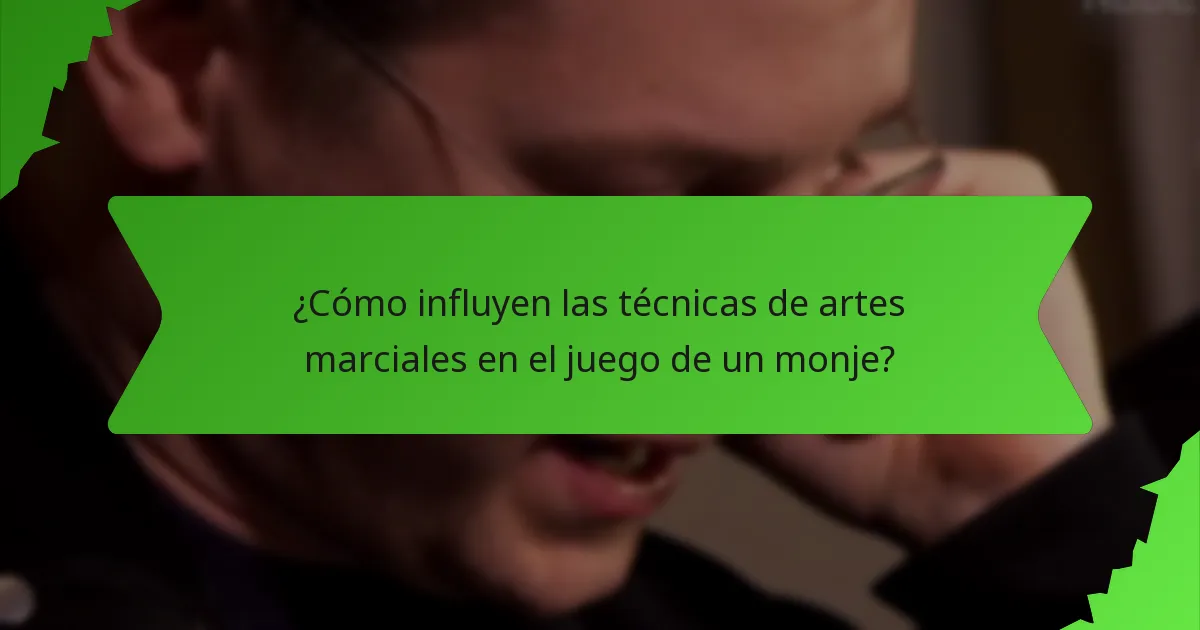 ¿Cómo influyen las técnicas de artes marciales en el juego de un monje?