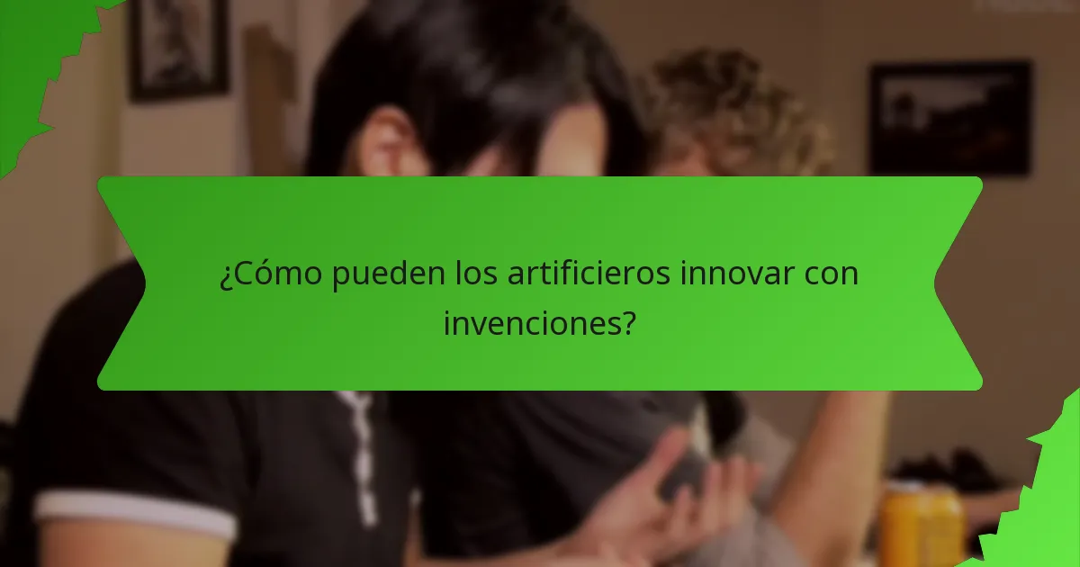 ¿Cómo pueden los artificieros innovar con invenciones?