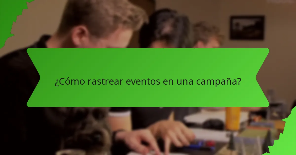 ¿Cómo rastrear eventos en una campaña?