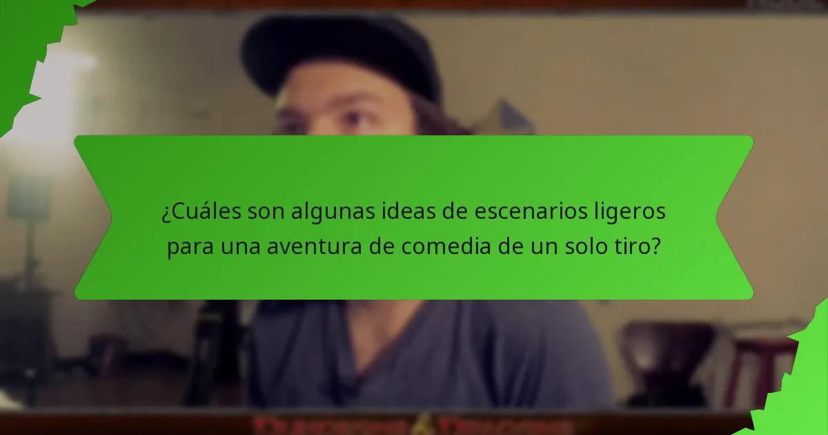 ¿Cuáles son algunas ideas de escenarios ligeros para una aventura de comedia de un solo tiro?