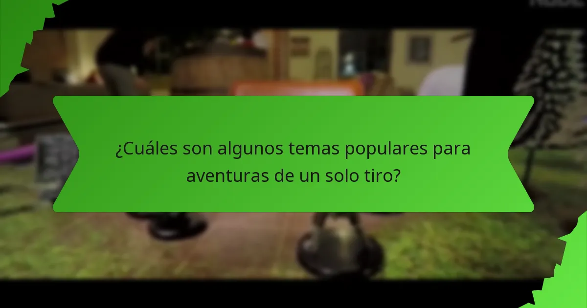 ¿Cuáles son algunos temas populares para aventuras de un solo tiro?