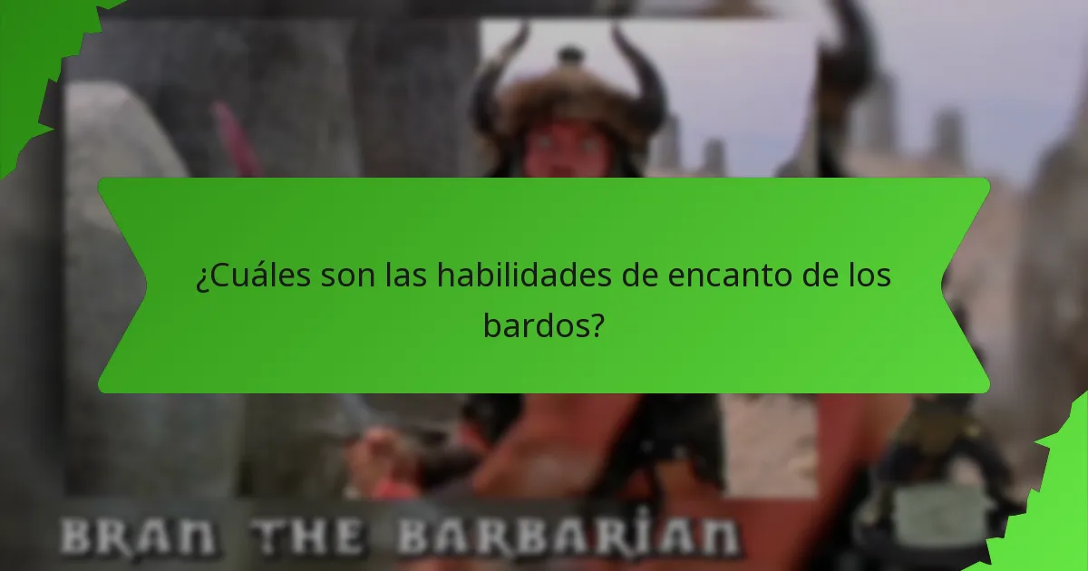 ¿Cuáles son las habilidades de encanto de los bardos?