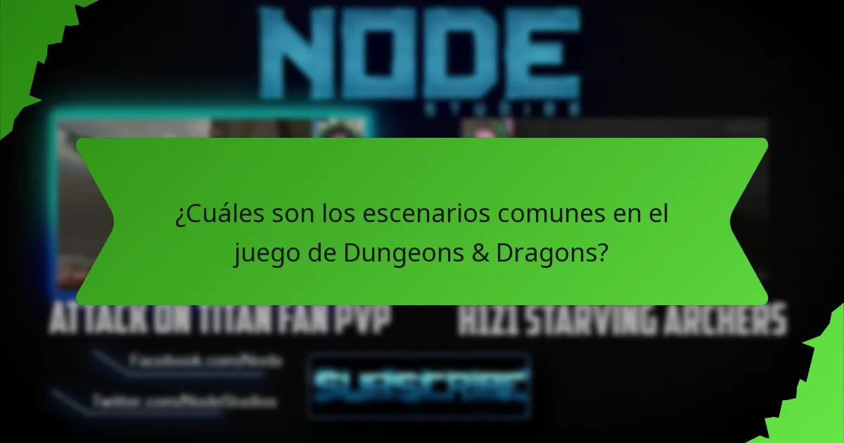 ¿Cuáles son los escenarios comunes en el juego de Dungeons & Dragons?