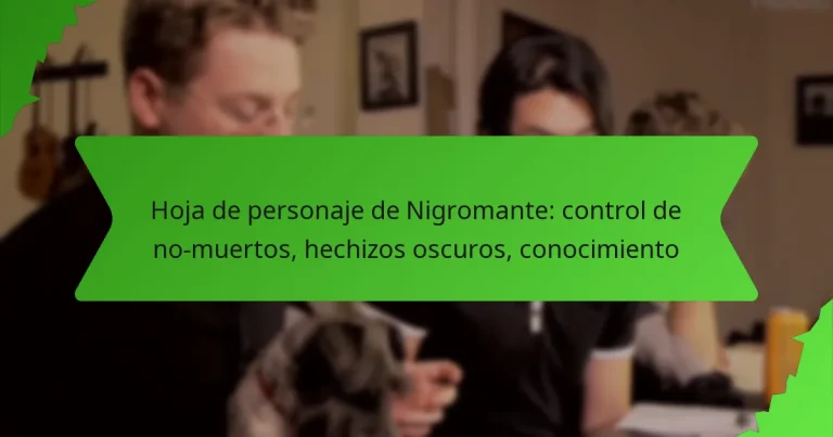 Hoja de personaje de Nigromante: control de no-muertos, hechizos oscuros, conocimiento