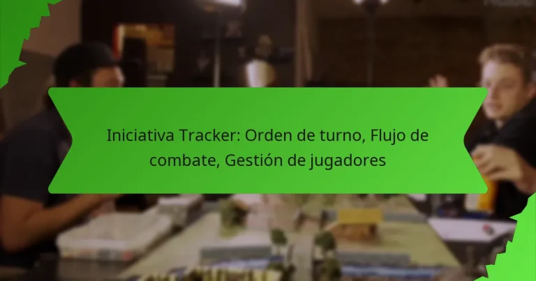 Iniciativa Tracker: Orden de turno, Flujo de combate, Gestión de jugadores
