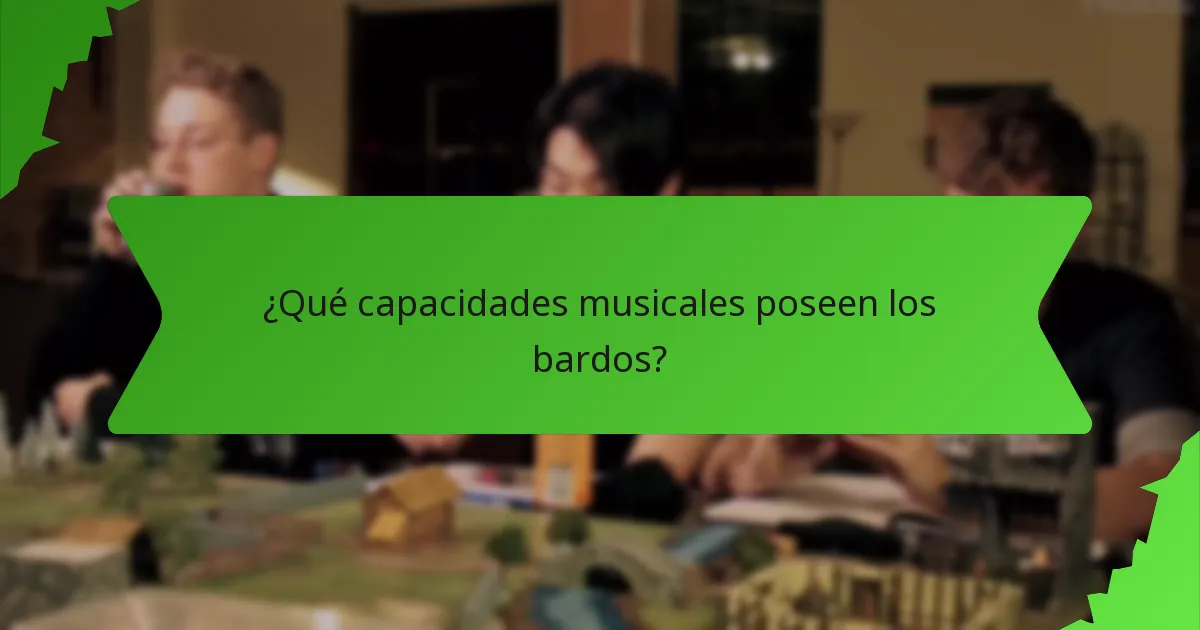 ¿Qué capacidades musicales poseen los bardos?