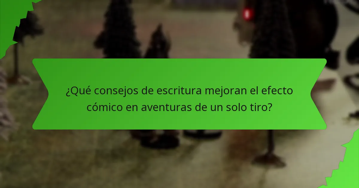 ¿Qué consejos de escritura mejoran el efecto cómico en aventuras de un solo tiro?