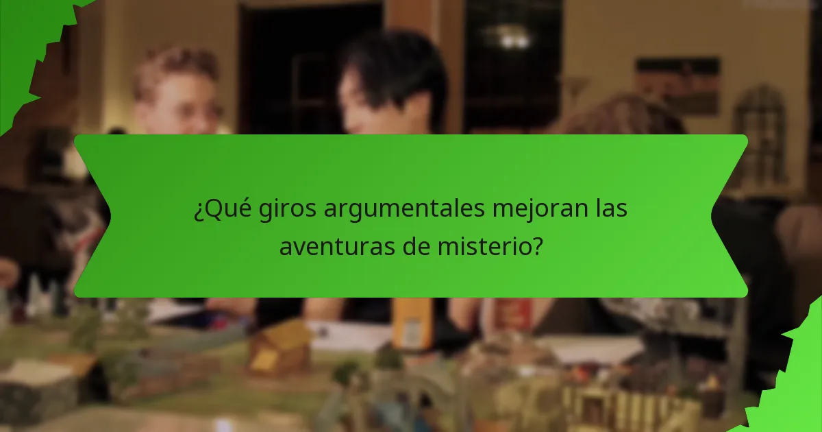 ¿Qué giros argumentales mejoran las aventuras de misterio?