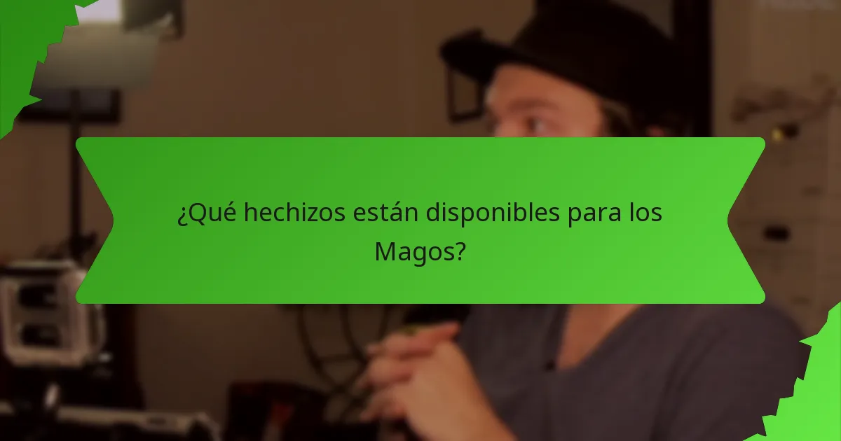 ¿Qué hechizos están disponibles para los Magos?