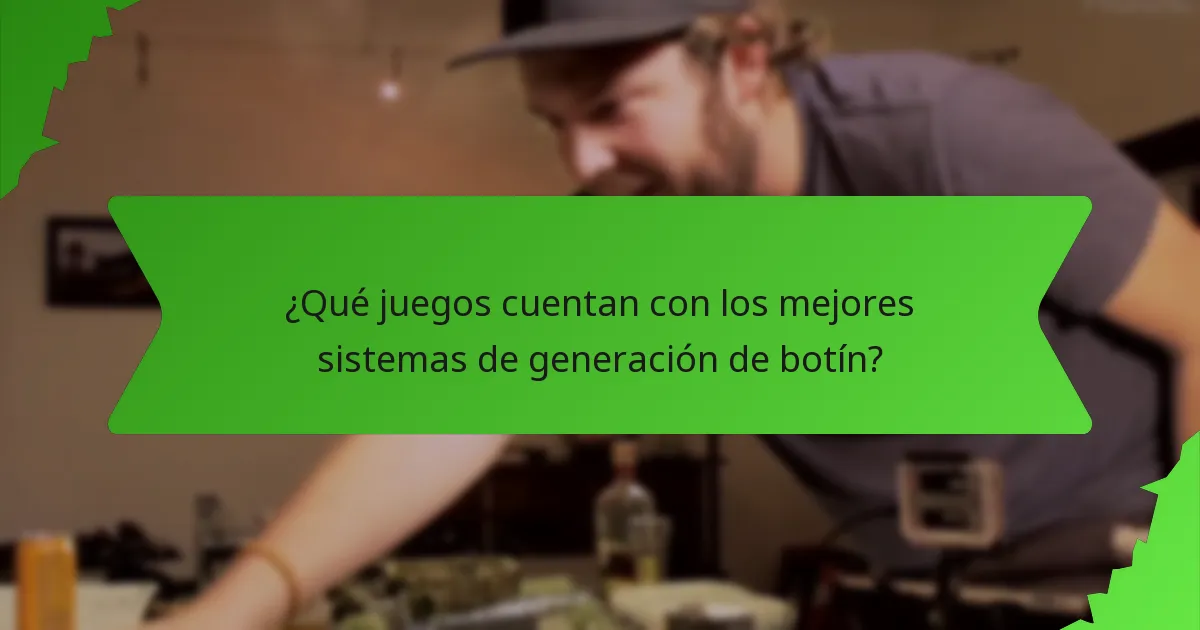 ¿Qué juegos cuentan con los mejores sistemas de generación de botín?
