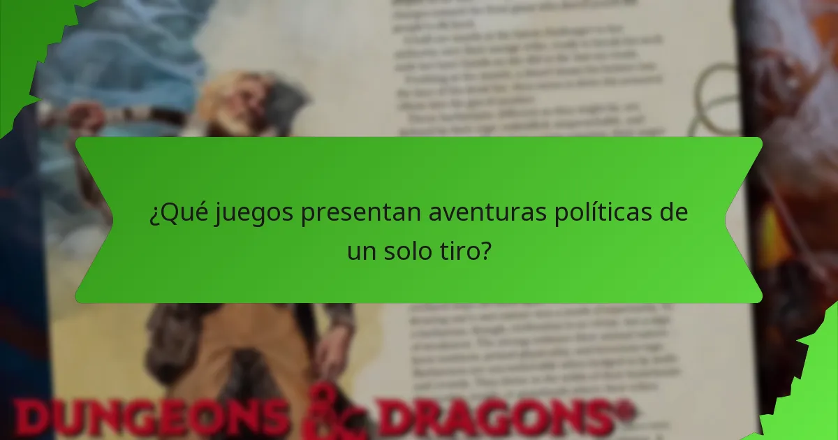 ¿Qué juegos presentan aventuras políticas de un solo tiro?