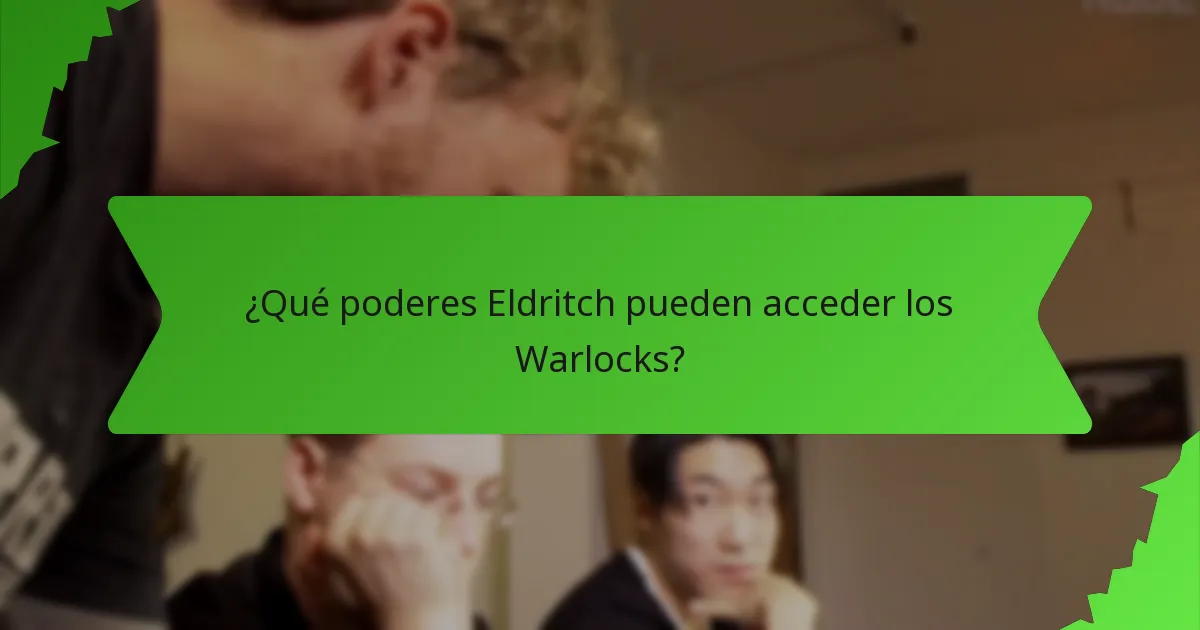 ¿Qué poderes Eldritch pueden acceder los Warlocks?