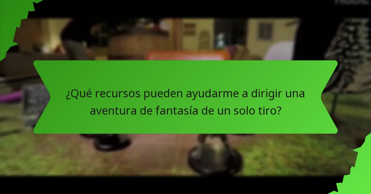 ¿Qué recursos pueden ayudarme a dirigir una aventura de fantasía de un solo tiro?